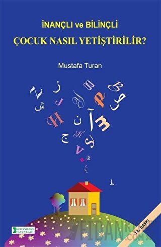 İnançlı ve Bilinçli Çocuk Nasıl Yetiştirilir? Mustafa Turan