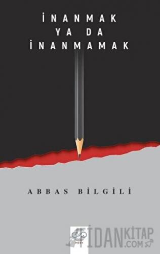 İnanmak Ya Da İnanmamak Abbas Bilgili