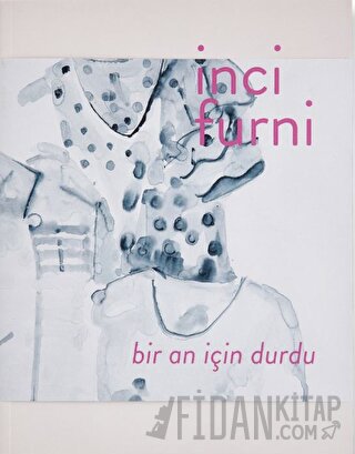 İnci Furni: Bir An İçin Durdu Eda Berkmen