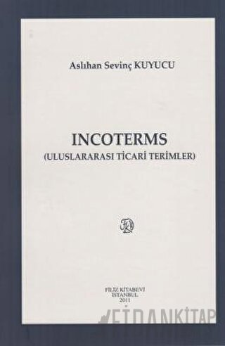 İncoterms (Uluslararası Ticari Terimler) Aslıhan Sevinç Kuyucu