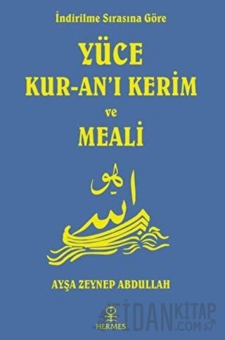 İndirilme Sırasına Göre Yüce Kur-an’ı Kerim ve Meali Kolektif