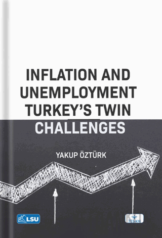 Inflation and Unemployment: Turkey's Twin Challenges Yakup Öztürk