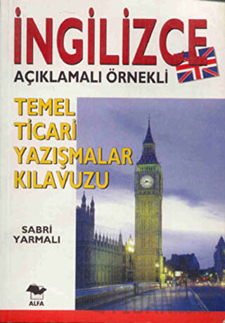 İngilizce Açıklamalı Örnekli Temel Ticari Yazışmalar Kılavuzu E. Sabri