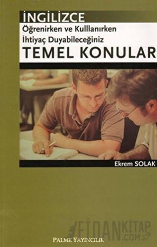 İngilizce Öğrenirken ve Kullanırken İhtiyaç Duyabileceğiniz Temel Konu