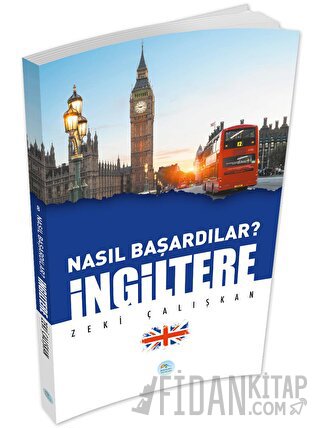 İngiltere - Nasıl Başardılar? Zeki Çalışkan