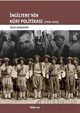 İngiltere'nin Kürt Politikası 1918-1932 Nihat Karademir