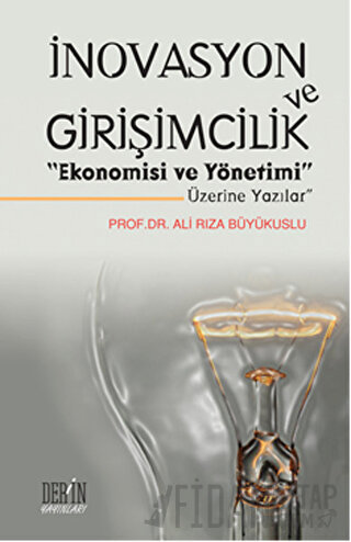 İnovasyon ve Girişimcilik "Ekonomisi ve Yönetimi Üzerine Yazılar" Ali 