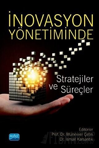 İnovasyon Yönetiminde Stratejiler ve Süreçler İsmail Karsantık