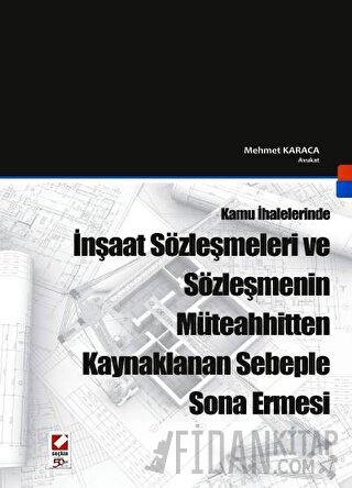 Kamu İhalelerindeİnşaat Sözleşmeleri ve Sözleşmenin Müteahhitten Kayna