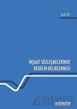 İnşaat Sözleşmelerinde Bedelin Belirlenmesi Şadi Öz