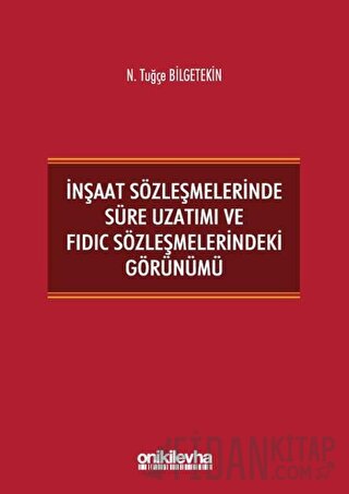 İnşaat Sözleşmelerinde Süre Uzatımı ve FIDIC Sözleşmelerindeki Görünüm