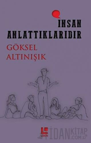 İnsan Anlattıklarıdır Göksel Altınışık