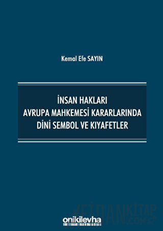 İnsan Hakları Avrupa Mahkemesi Kararlarında Dini Sembol ve Kıyafetler 