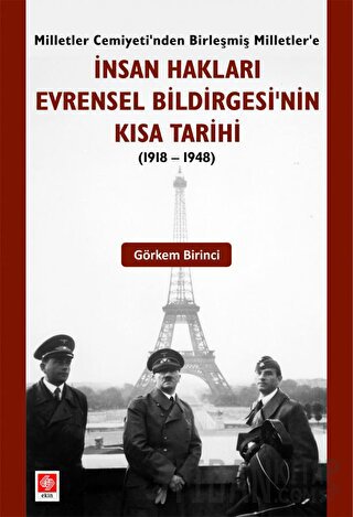 İnsan Hakları Evrensel Bildirgesinin Kısa Tarihi (1918-1948) Görkem Bi