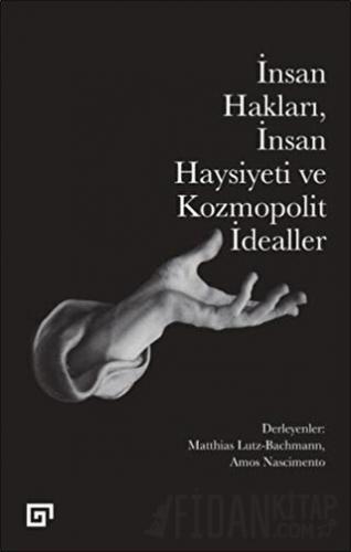 İnsan Hakları İnsan Haysiyeti ve Kozmopolit İdealler Kolektif