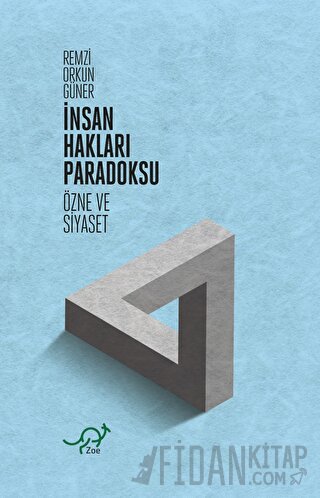 İnsan Hakları Paradoksu - Özne ve Siyaset Remzi Orkun Güner