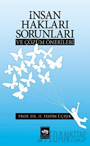 İnsan Hakları Sorunları ve Çözüm Önerileri H. Fehim Üçışık