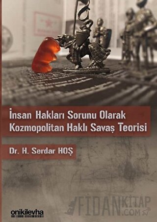 İnsan Hakları Sorunu Olarak Kozmopolitan Haklı Savaş Teorisi H. Serdar