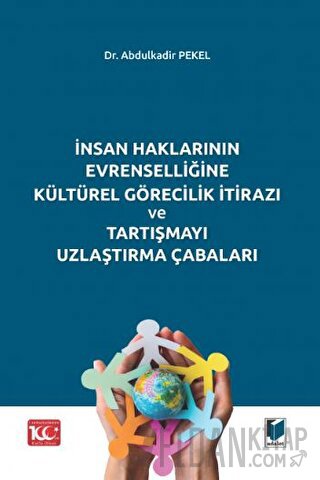 İnsan Haklarının Evrenselliğine Kültürel Görecilik İtirazı ve Tartışma