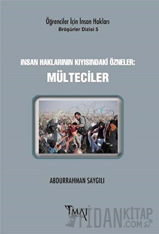 İnsan Haklarının Kıyısındaki Özneler: Mülteciler Abdurrahman Saygılı