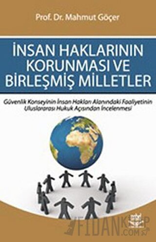 İnsan Haklarının Korunması ve Birleşmiş Milletler Mahmut Göçer