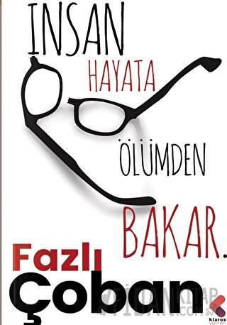 İnsan Hayata Ölümden Bakar Fazlı Çoban