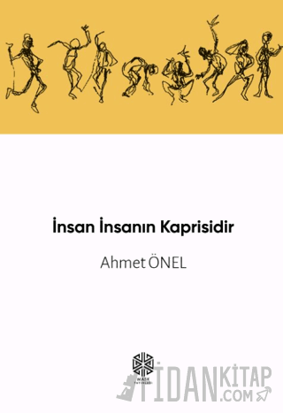 İnsan İnsanın Kaprisidir Ahmet Önel