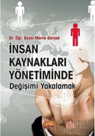 İnsan Kaynakları Yönetiminde Değişimi Yakalamak Merve Gerçek