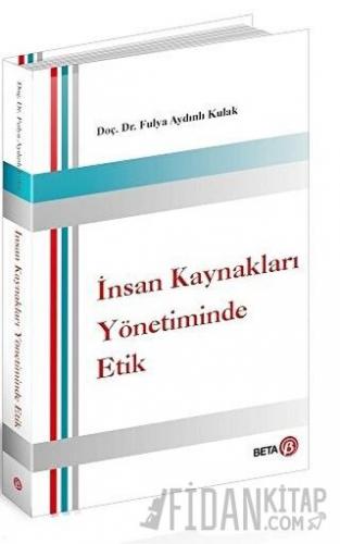 İnsan Kaynakları Yönetiminde Etik Fulya Aydınlı Kulak