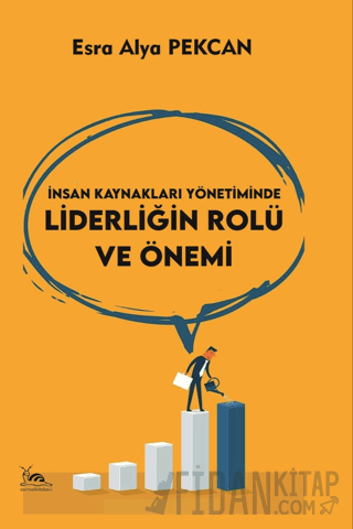 İnsan Kaynakları Yönetiminde Liderliğin Rolü Esra Alya Pekcan