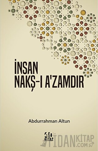 İnsan Nakş-ı A’zamdır Abdurrahman Altun