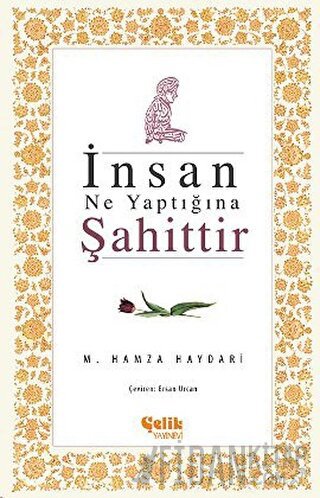 İnsan Ne Yaptığına Şahittir M. Hamza Haydari