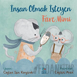 İnsan Olmak İsteyen Fare Mimi Ceylan Işın Koryürek