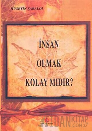 İnsan Olmak Kolay Mıdır? Hüseyin Şaraldı