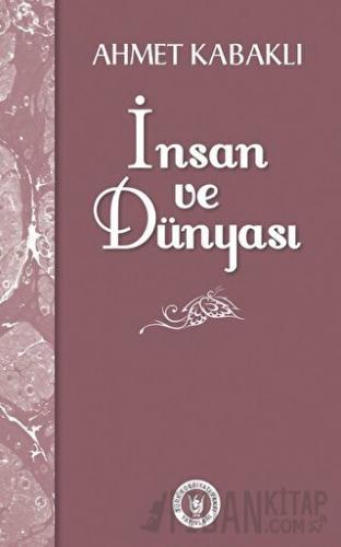 İnsan ve Dünyası Ahmet Kabaklı