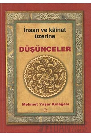 İnsan ve Kainat Üzerine Düşünceler Mehmet Yaşar Kolağası