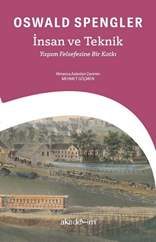 İnsan ve Teknik - Yaşam Felsefesine Bir Katkı Oswald Spengler