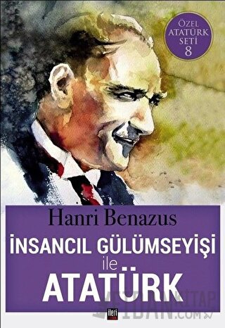 İnsancıl Gülümseyişi ile Atatürk Hanri Benazus