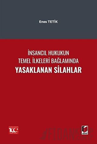 İnsancıl Hukukun Temel İlkeleri Bağlamında Yasaklanan Silahlar Enes Te