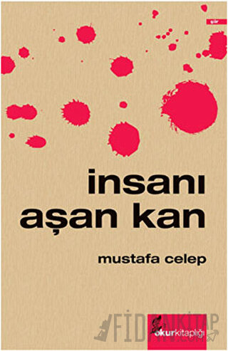 İnsanı Aşan Kan Mustafa Celep