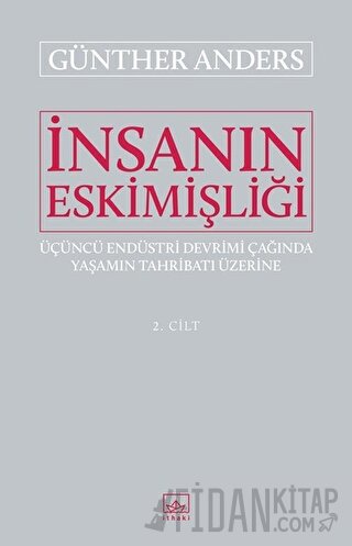 İnsanın Eskimişliği Cilt - 2 Günther Anders