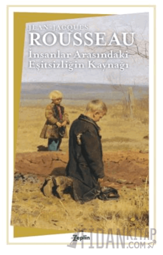 İnsanlar Arasındaki Eşitsizliğin Kaynağı Jean-Jacques Rousseau