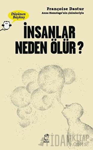 İnsanlar Neden Ölür? - Düşünen Baykuş Françoise Dastur