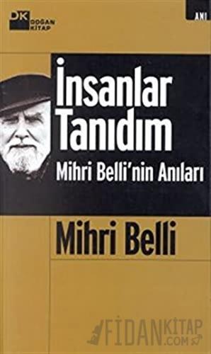 İnsanlar Tanıdım Mihri Belli’nin Anıları Mihri Belli