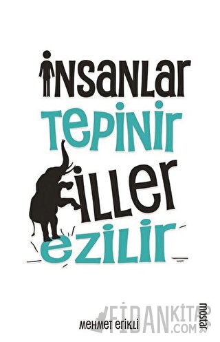 İnsanlar Tepinir Filler Ezilir Mehmet Erikli