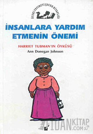 İnsanlara Yardım Etmenin Önemi - Harriet Tubman'nın Öyküsü Ann Donegan