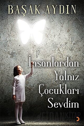 İnsanlardan Yalnız Çocukları Sevdim Başak Aydın