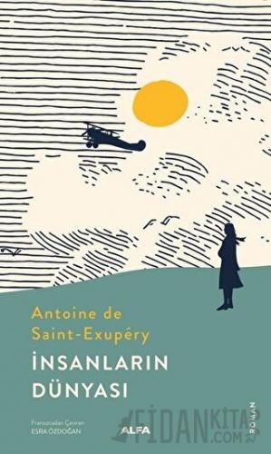 İnsanların Dünyası Antoine de Saint-Exupery