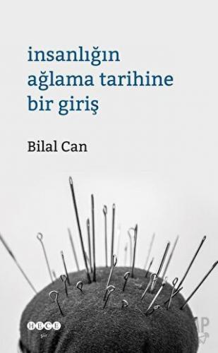 İnsanlığın Ağlama Tarihine Giriş Bilal Can