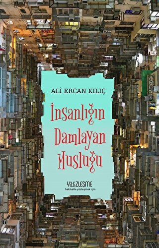 İnsanlığın Damlayan Musluğu Ali Ercan Kılıç